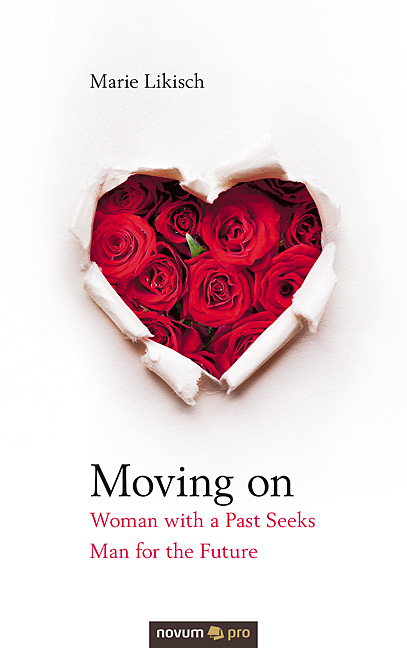 Moving on - Woman with a Past Seeks Man for the Future Moving on - Woman with a Past Seeks Man for the Future