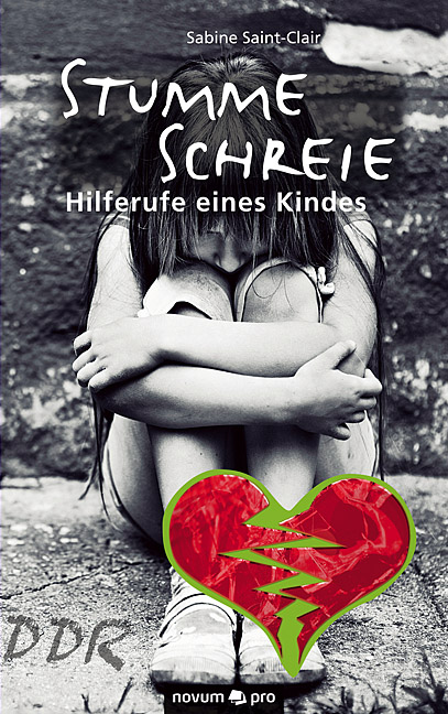 Stumme Schreie - Hilferufe eines Kindes Stumme Schreie - Hilferufe eines Kindes