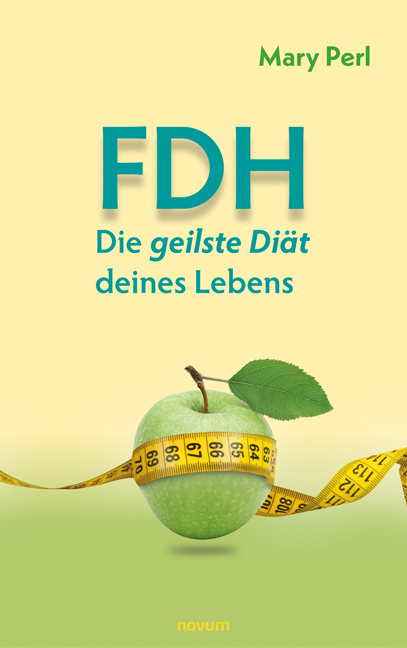 FDH - Die geilste Diät deines Lebens FDH - Die geilste Diät deines Lebens
