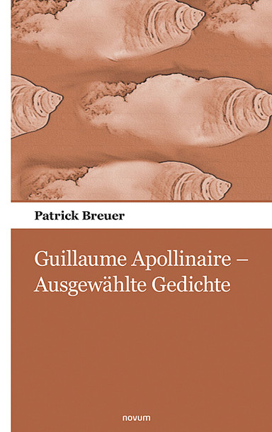 Guillaume Apollinaire – Ausgewählte Gedichte Cover: Guillaume Apollinaire – Ausgewählte Gedichte