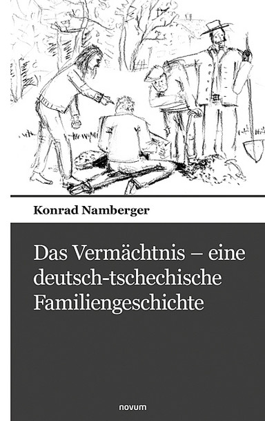 Das Vermächtnis - eine deutsch-tschechische Familiengeschichte Cover: Das Vermächtnis - eine deutsch-tschechische Familiengeschichte