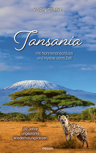 Tansania mit Nonnenanschluss und Hyäne vorm Zelt Cover: Tansania mit Nonnenanschluss und Hyäne vorm Zelt