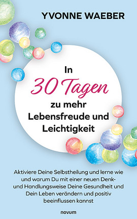In 30 Tagen zu mehr Lebensfreude und Leichtigkeit Cover: In 30 Tagen zu mehr Lebensfreude und Leichtigkeit