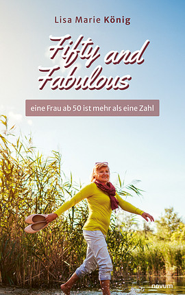 Fifty and Fabulous – eine Frau ab 50 ist mehr als eine Zahl Cover: Fifty and Fabulous – eine Frau ab 50 ist mehr als eine Zahl