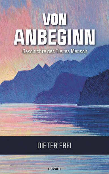 Von Anbeginn - Geschichte des Tieres Mensch Cover: Von Anbeginn - Geschichte des Tieres Mensch