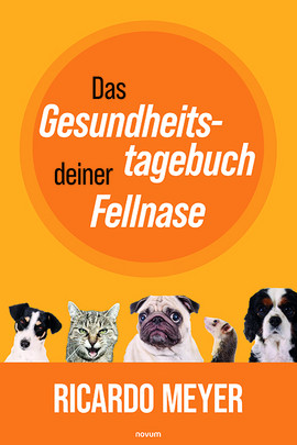 Das Gesundheitstagebuch deiner Fellnase Cover: Das Gesundheitstagebuch deiner Fellnase