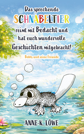 Das sprechende Schnabeltier reimt mit Bedacht und hat euch wundervolle Geschichten mitgebracht!