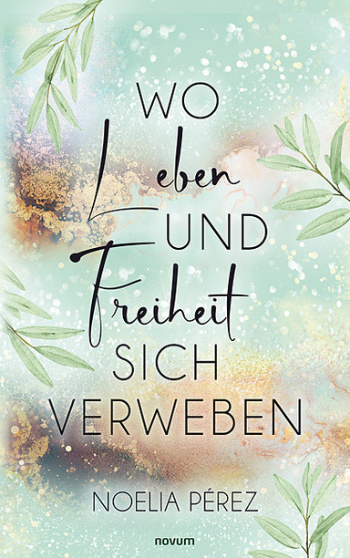 Wo Leben und Freiheit sich verweben Cover: Wo Leben und Freiheit sich verweben