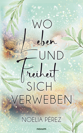 Wo Leben und Freiheit sich verweben Cover: Wo Leben und Freiheit sich verweben
