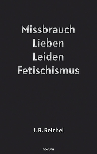 Missbrauch, Lieben, Leiden, Fetischismus Cover: Missbrauch, Lieben, Leiden, Fetischismus