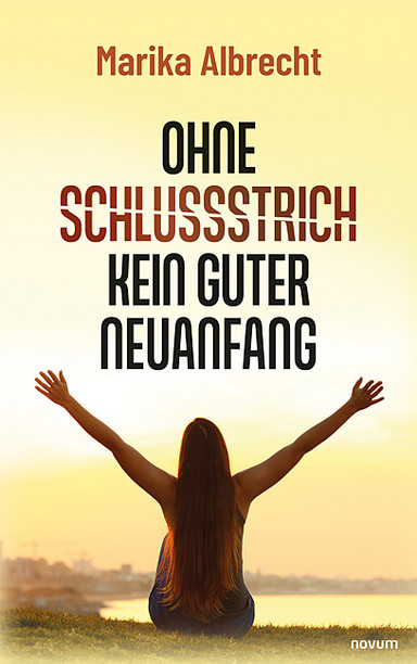 Ohne Schlussstrich kein guter Neuanfang Cover: Ohne Schlussstrich kein guter Neuanfang
