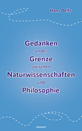 Gedanken an der Grenze zwischen Naturwissenschaften und Philosophie Cover: Gedanken an der Grenze zwischen Naturwissenschaften und Philosophie