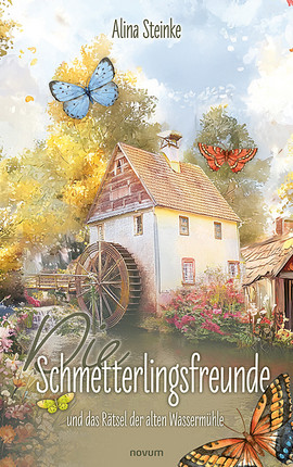 Die Schmetterlingsfreunde und das Rätsel der alten Wassermühle Cover: Die Schmetterlingsfreunde und das Rätsel der alten Wassermühle