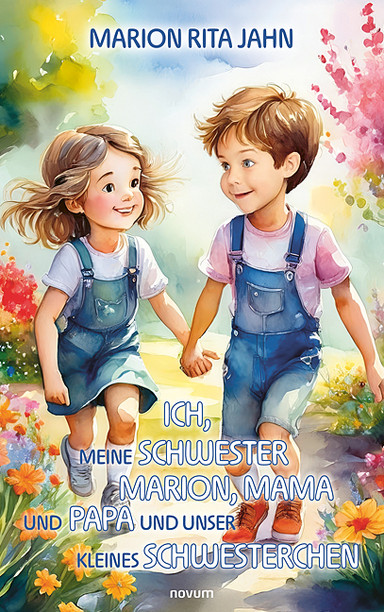 Ich, meine Schwester Marion, Mama und Papa und unser kleines Schwesterchen Cover: Ich, meine Schwester Marion, Mama und Papa und unser kleines Schwesterchen
