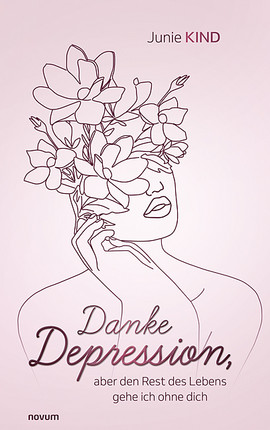 Cover: Danke Depression, aber den Rest des Lebens gehe ich ohne dich