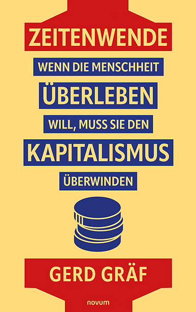Zeitenwende – Wenn die Menschheit überleben will, muss sie den Kapitalismus überwinden Cover: Zeitenwende – Wenn die Menschheit überleben will, muss sie den Kapitalismus überwinden