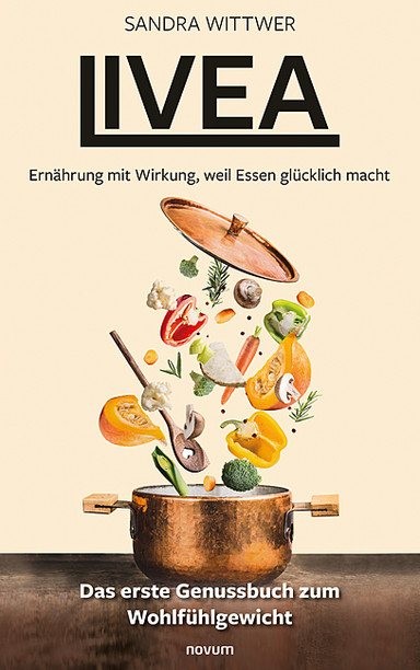 Livea – Ernährung mit Wirkung, weil Essen glücklich macht Cover: Livea – Ernährung mit Wirkung, weil Essen glücklich macht
