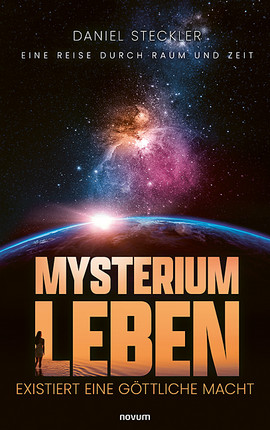 Mysterium Leben – existiert eine göttliche Macht Cover: Mysterium Leben – existiert eine göttliche Macht