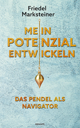 Mein Potenzial entwickeln – Das Pendel als Navigator Cover: Mein Potenzial entwickeln – Das Pendel als Navigator