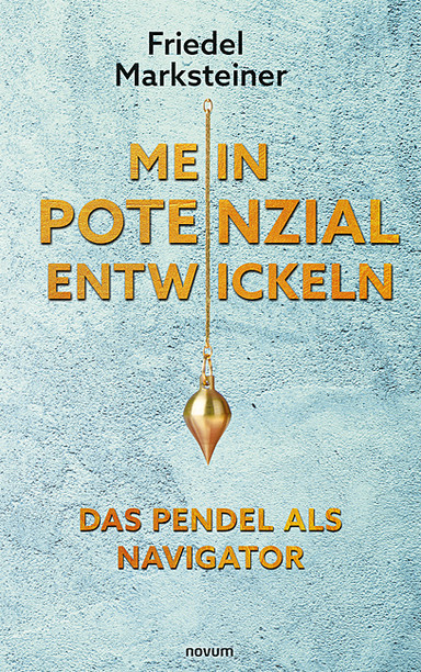 Mein Potenzial entwickeln – Das Pendel als Navigator Cover: Mein Potenzial entwickeln – Das Pendel als Navigator