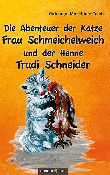 Die Abenteuer der Katze Frau Schmeichelweich und der Henne Trudi Schneider Cover: Die Abenteuer der Katze Frau Schmeichelweich und der Henne Trudi Schneider