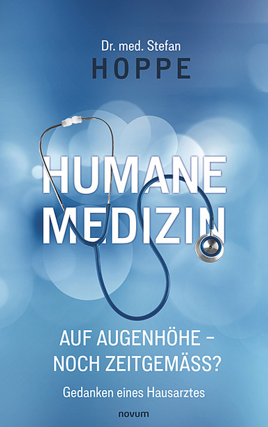 Humane Medizin auf Augenhöhe – noch zeitgemäß? Cover: Humane Medizin auf Augenhöhe – noch zeitgemäß?