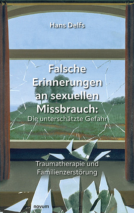 Falsche Erinnerungen an sexuellen Missbrauch: Die unterschätzte Gefahr Cover: Falsche Erinnerungen an sexuellen Missbrauch: Die unterschätzte Gefahr