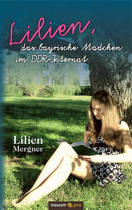 Lilien, das bayrische Mädchen im DDR-Internat