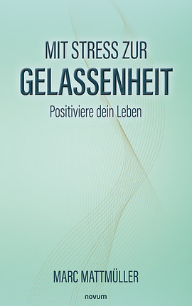 Mit Stress zur Gelassenheit