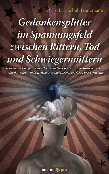 Gedankensplitter im Spannungsfeld zwischen Rittern, Tod und Schwiegermüttern Cover: Gedankensplitter im Spannungsfeld zwischen Rittern, Tod und Schwiegermüttern