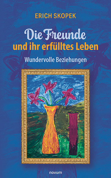 Die Freunde und ihr erfülltes Leben Cover: Die Freunde und ihr erfülltes Leben