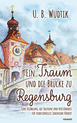 Ein Traum und die Brücke zu Regensburg Cover: Ein Traum und die Brücke zu Regensburg