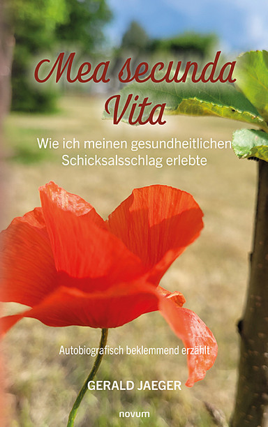 Mea secunda Vita - Wie ich meinen gesundheitlichen Schicksalsschlag erlebte Cover: Mea secunda Vita - Wie ich meinen gesundheitlichen Schicksalsschlag erlebte