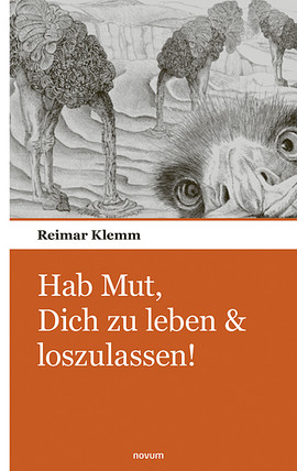 Hab Mut, Dich zu leben & loszulassen! Cover: Hab Mut, Dich zu leben & loszulassen!