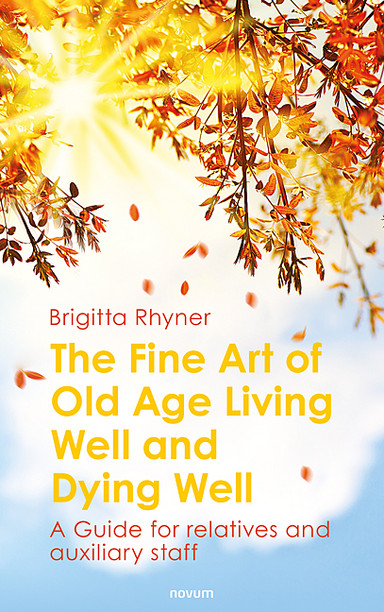 The Fine Art of Old Age Living Well and Dying Well Cover: The Fine Art of Old Age Living Well and Dying Well