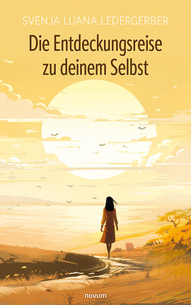 Die Entdeckungsreise zu deinem Selbst Cover: Die Entdeckungsreise zu deinem Selbst