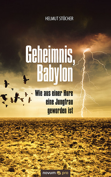 Geheimnis, Babylon - Wie aus einer Hure eine Jungfrau geworden ist Cover: Geheimnis, Babylon - Wie aus einer Hure eine Jungfrau geworden ist