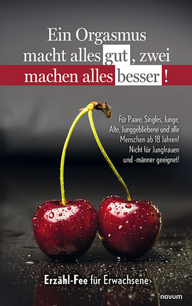 Ein Orgasmus macht alles gut, zwei machen alles besser! Cover: Ein Orgasmus macht alles gut, zwei machen alles besser!