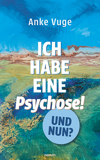 Ich habe eine Psychose! Und nun? Cover: Ich habe eine Psychose! Und nun?