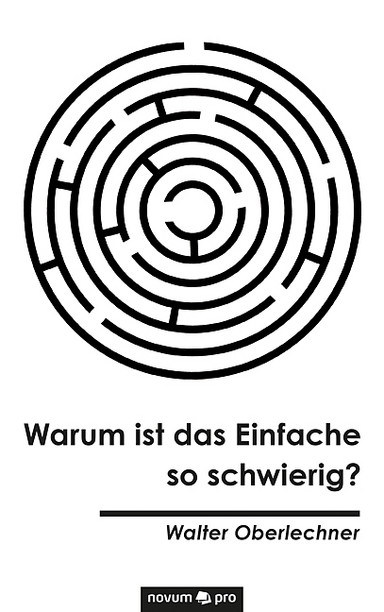 Cover: Warum ist das Einfache so schwierig?