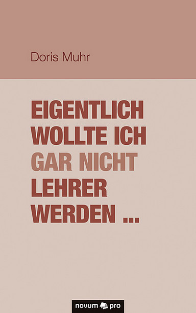 Eigentlich wollte ich gar nicht Lehrer werden ... Cover: Eigentlich wollte ich gar nicht Lehrer werden ...