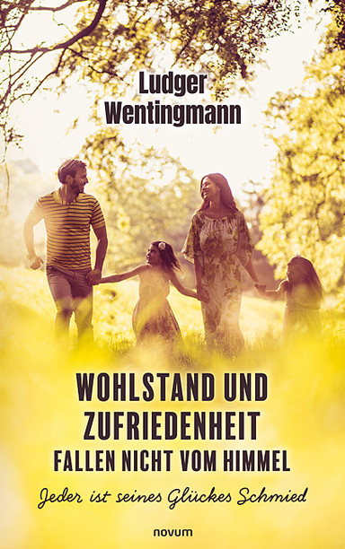 Wohlstand und Zufriedenheit fallen nicht vom Himmel Cover: Wohlstand und Zufriedenheit fallen nicht vom Himmel