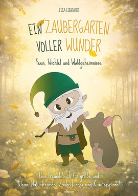 Ein Zaubergarten voller Wunder – Feen, Wichtel und Waldgeheimnisse