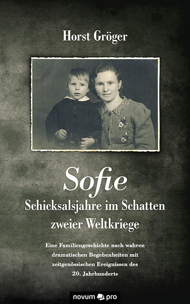 Sofie - Schicksalsjahre im Schatten zweier Weltkriege Cover: Sofie - Schicksalsjahre im Schatten zweier Weltkriege