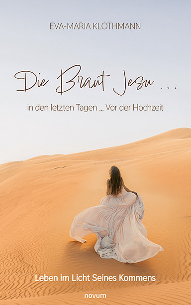 Die Braut Jesu ... in den letzten Tagen ... Vor der Hochzeit Cover: Die Braut Jesu ... in den letzten Tagen ... Vor der Hochzeit