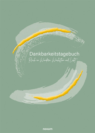 Dankbarkeitstagebuch – Reich an Wundern, Wachstum und Licht Cover: Dankbarkeitstagebuch – Reich an Wundern, Wachstum und Licht