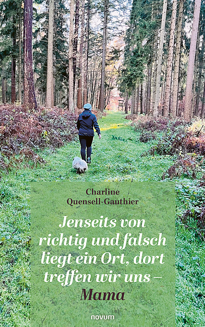 Jenseits von richtig und falsch liegt ein Ort, dort treffen wir uns – Mama Jenseits von richtig und falsch liegt ein Ort, dort treffen wir uns – Mama