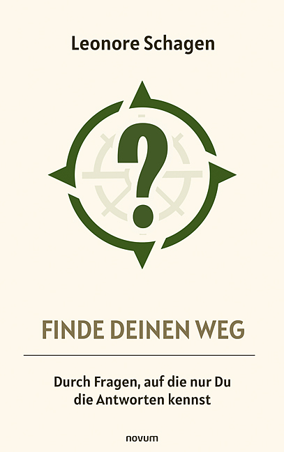 Finde Deinen Weg – Durch Fragen, auf die nur Du die Antworten kennst Finde Deinen Weg – Durch Fragen, auf die nur Du die Antworten kennst