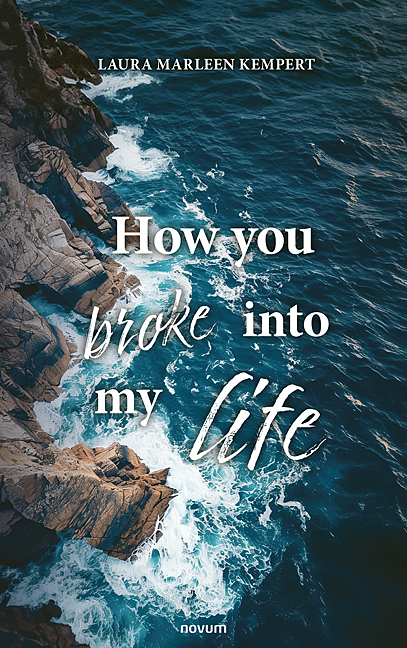 How you broke into my life How you broke into my life