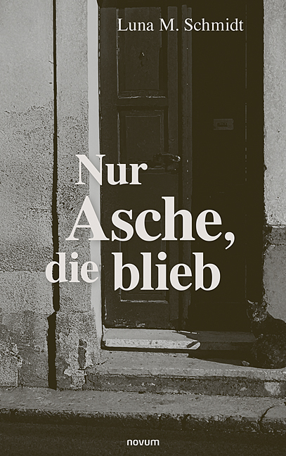 Nur Asche, die blieb Nur Asche, die blieb